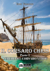 Il corsaro Chris. Vol. 1: L  erede del corsaro Verde