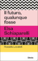 Il futuro, qualunque fosse. Elsa Schiaparelli