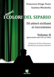 I nuovi colori del sipario. 50 attori siciliani si raccontano. 2: Generazione dal 1953 al 1983