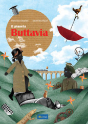 Il pianeta Buttavia. Ediz. illustrata