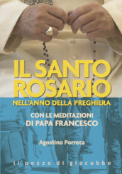 Il santo rosario nell anno della preghiera. Con le meditazioni di papa Francesco