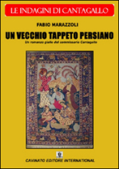 Un vecchio tappeto persiano. Le indagini del commissario Cantagallo