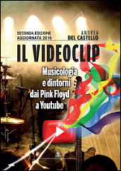 Il videoclip. Musicologia e dintorni dai Pink Floyd a Youtube